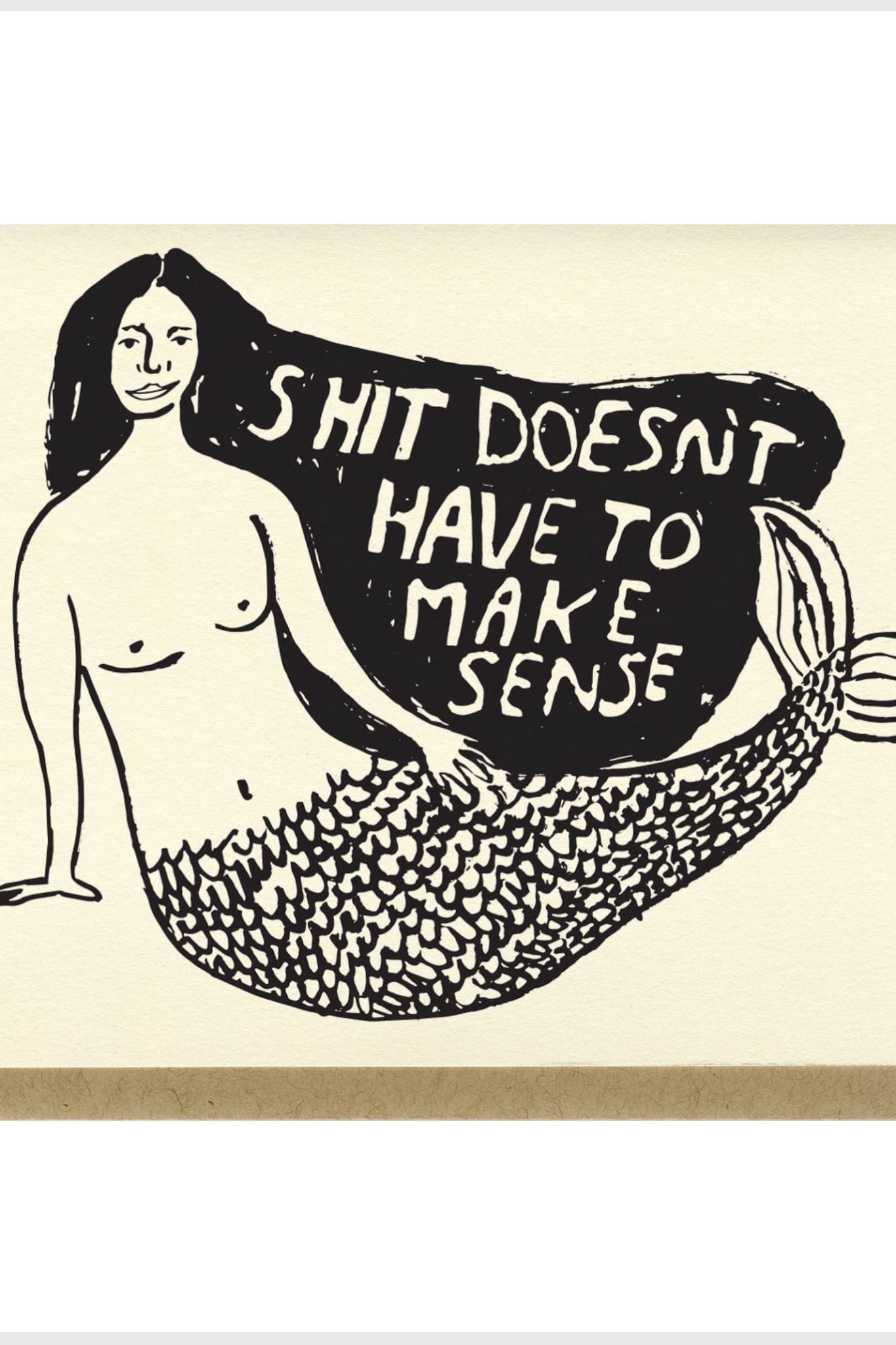 Shit Doesn't Have To Make Sense Greeting Card - Greeting & Note Cards