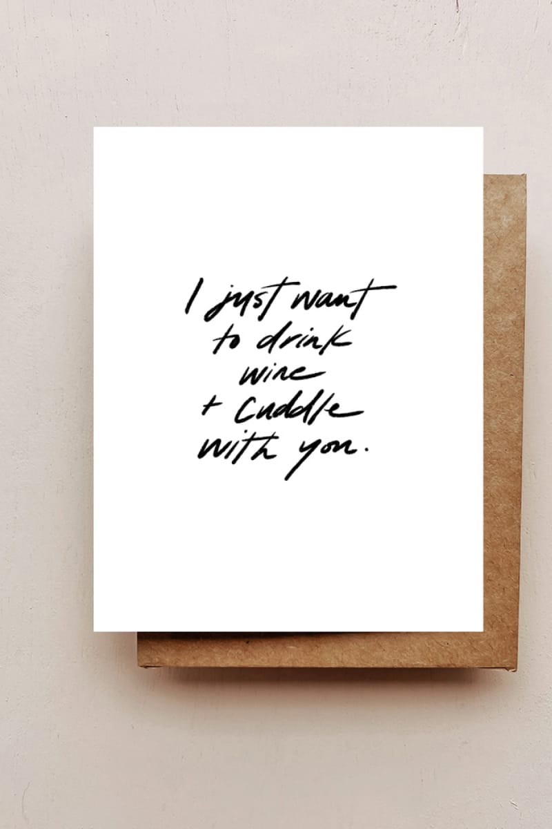 I just want to drink wine + cuddle with you Card - Greeting & Note Cards